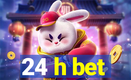 24 h bet